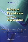 Integral Equations and their Applications by M. Rahman